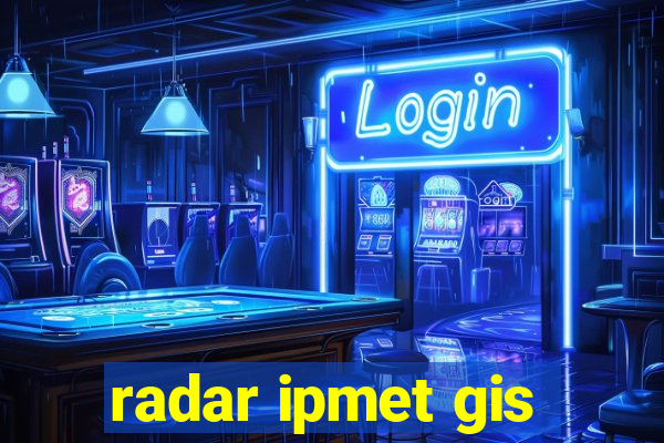 radar ipmet gis